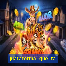 plataforma que ta pagando agora